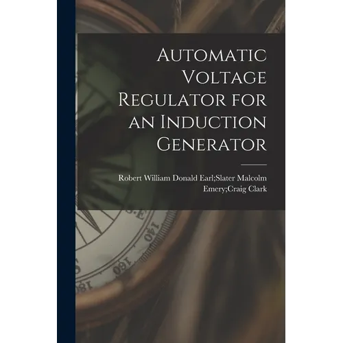 Automatic Voltage Regulator for an Induction Generator - Paperback