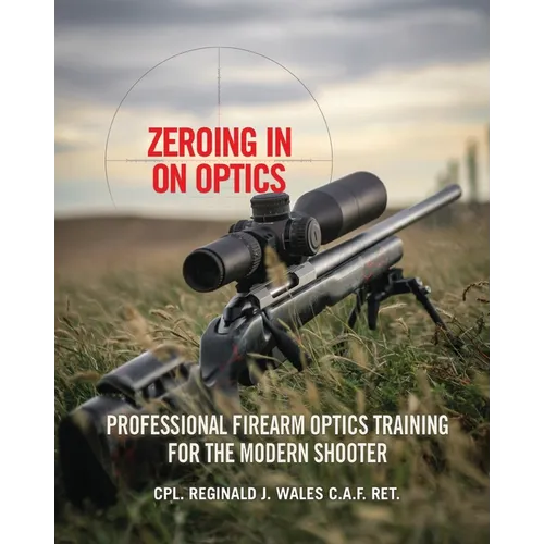 Zeroing in on Optics: Professional Firearm Optics Training for the Modern Shooter - Paperback