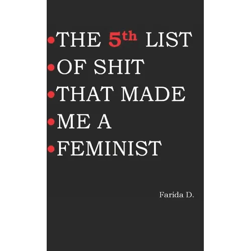 THE 5th LIST OF SHIT THAT MADE ME A FEMINIST - Paperback