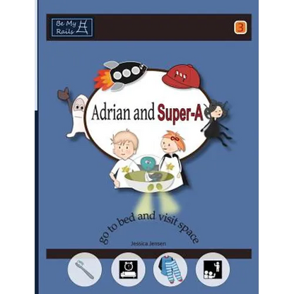 Adrian and Super-A Go to Bed and Visit Space: Life Skills for Children with Autism & ADHD - Hardcover