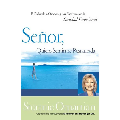 Señor, Quiero Sentirme Restaurada: El Poder de la Oración Y de Las Escrituras En La Sanidad Emocional = Lord, I Want to Be Whole - Paperback