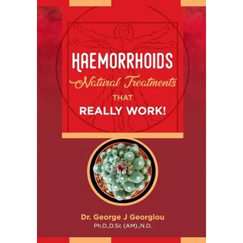 Haemorrhoids: Natural Treatments That Really Work! - Paperback