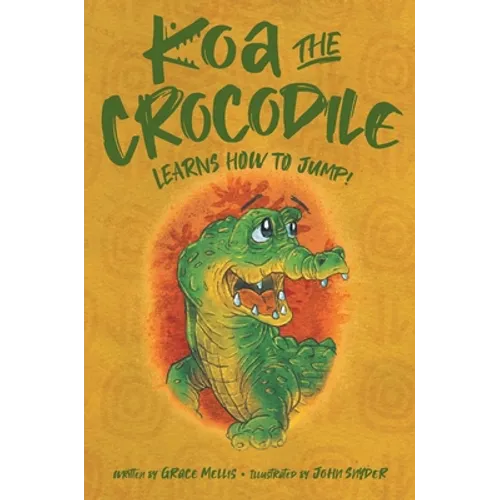 Koa the Crocodile: Learns to Jump - Hardcover