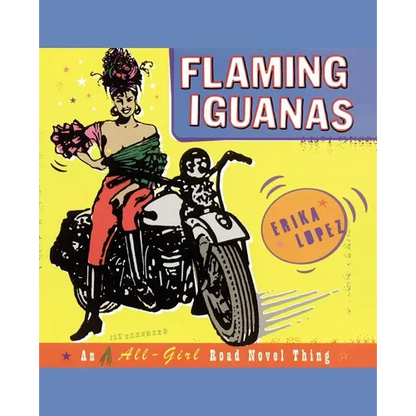 Flaming Iguanas: An Illustrated All-Girl Road Novel Thing - Paperback