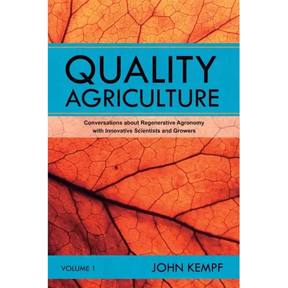 Quality Agriculture: Conversations about Regenerative Agronomy with Innovative Scientists and Growers - Paperback