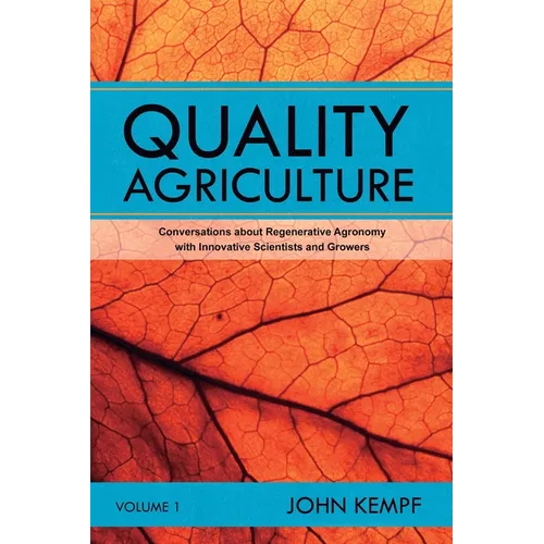 Quality Agriculture: Conversations about Regenerative Agronomy with Innovative Scientists and Growers - Paperback
