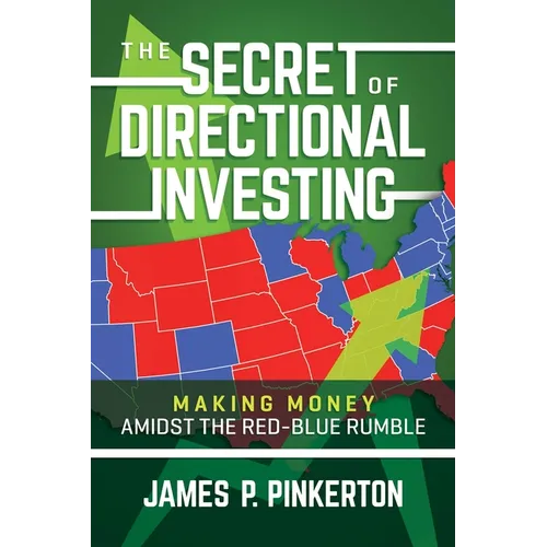The Secret of Directional Investing: Making Money Amidst the Red-Blue Rumble - Paperback