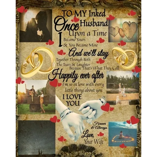 To My Inked Husband Once Upon A Time I Became Yours & You Became Mine And We'll Stay Together Through Both The Tears & Laughter: 5th Anniversary Gifts - Paperback