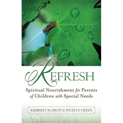 Refresh: Spiritual Nourishment for Parents of Children with Special Needs - Paperback