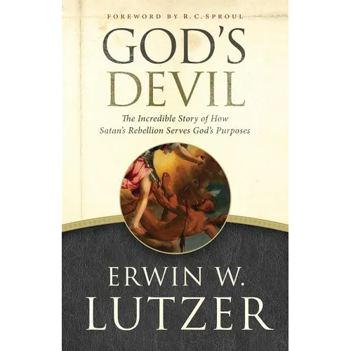 God's Devil: The Incredible Story of How Satan's Rebellion Serves God's Purposes - Paperback