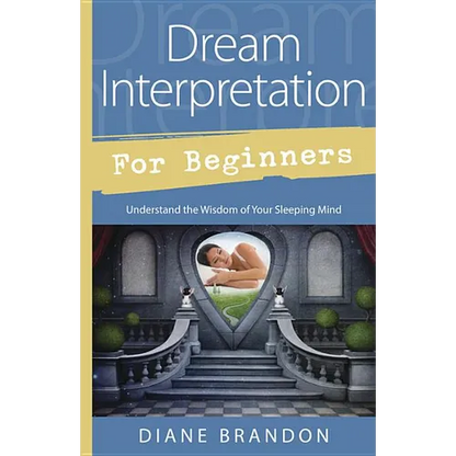 Dream Interpretation for Beginners: Understand the Wisdom of Your Sleeping Mind - Paperback