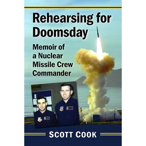 Rehearsing for Doomsday: Memoir of a Nuclear Missile Crew Commander - Paperback