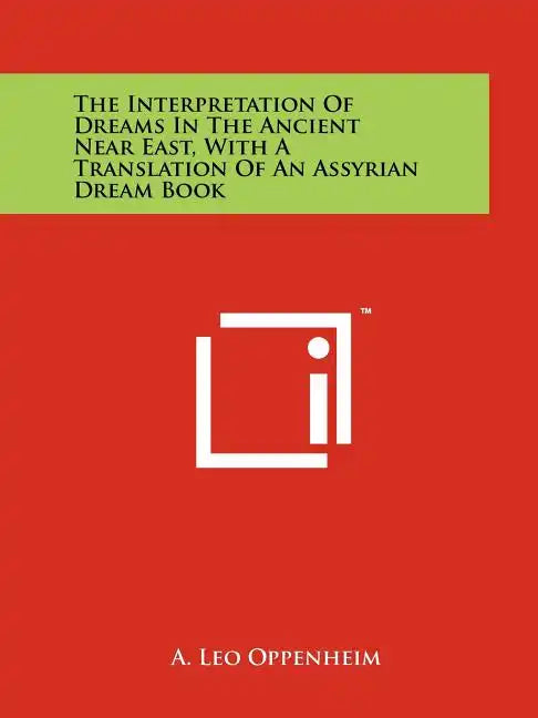 The Interpretation Of Dreams In The Ancient Near East, With A Translation Of An Assyrian Dream Book - Paperback