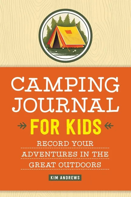 Camping Journal for Kids: Record Your Adventures in the Great Outdoors - Paperback