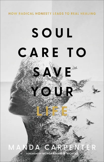 Soul Care to Save Your Life: How Radical Honesty Leads to Real Healing - Paperback