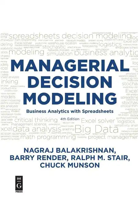 Managerial Decision Modeling: Business Analytics with Spreadsheets, Fourth Edition - Paperback