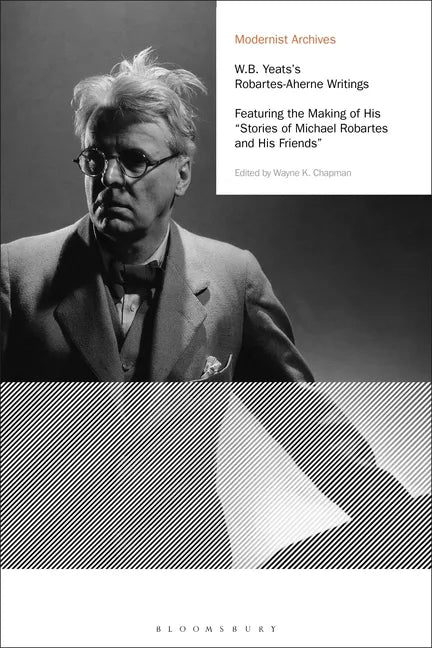 W.B. Yeats's Robartes-Aherne Writings: Featuring the Making of His Stories of Michael Robartes and His Friends - Paperback