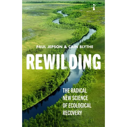 Rewilding: The Radical New Science of Ecological Recovery - Paperback