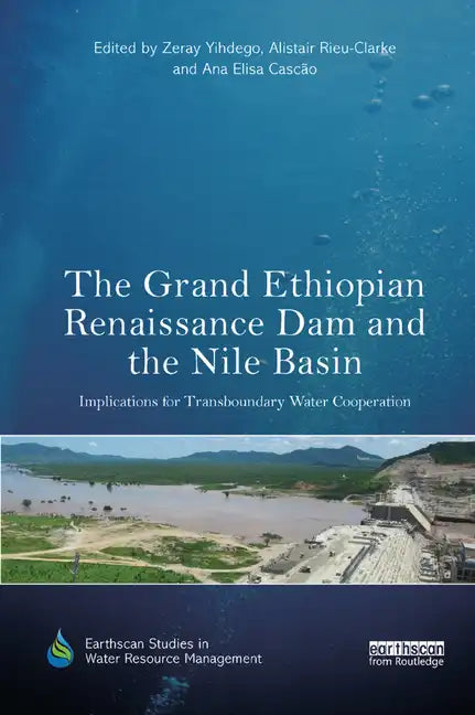 The Grand Ethiopian Renaissance Dam and the Nile Basin: Implications for Transboundary Water Cooperation - Paperback