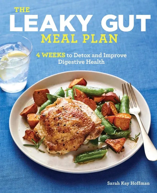 The Leaky Gut Meal Plan: 4 Weeks to Detox and Improve Digestive Health - Paperback