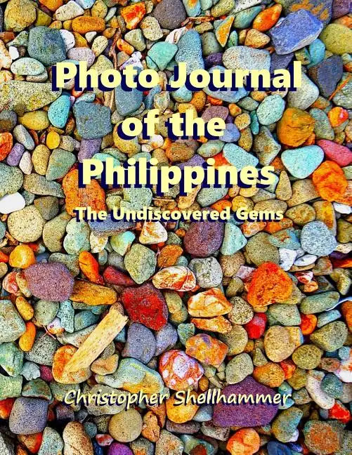 Photo Journal of the Philippines: The Undiscovered Gems - Paperback