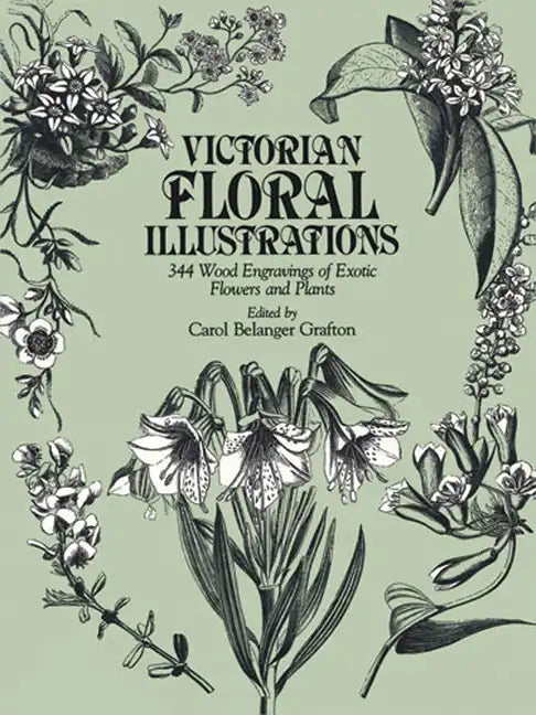 Victorian Floral Illustrations: 344 Wood Engravings of Exotic Flowers and Plants - Paperback