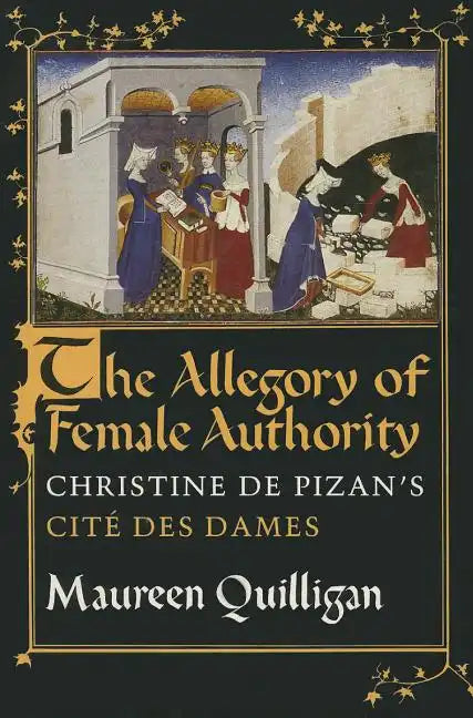 The Allegory of Female Authority: Christine de Pizan's Cité Des Dames - Paperback