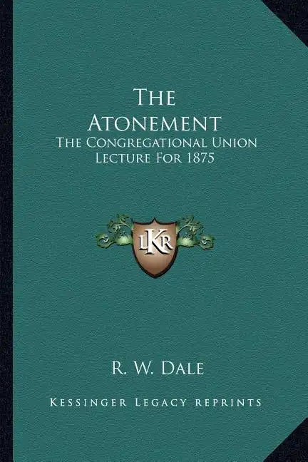 The Atonement: The Congregational Union Lecture for 1875 - Paperback