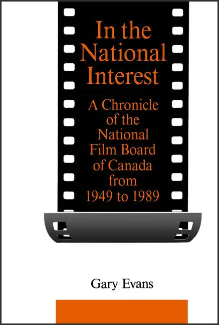 In the National Interest: A Chronicle of the National Film Board of Canada from 1949 to 1989 - Paperback