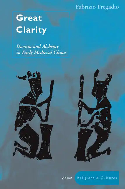 Great Clarity: Daoism and Alchemy in Early Medieval China - Hardcover