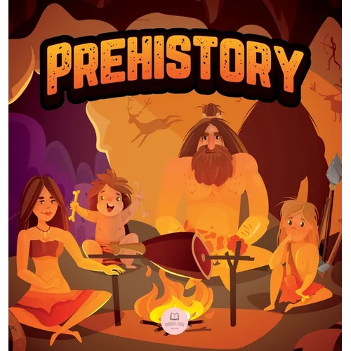 Prehistory for Kids: Paleolithic, Neolithic and Metal Age - Hardcover