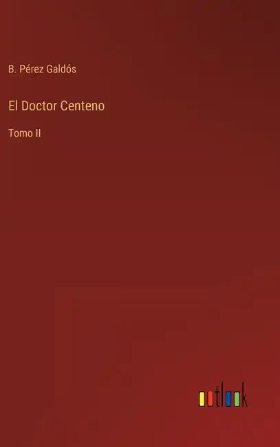 El Doctor Centeno: Tomo II - Hardcover