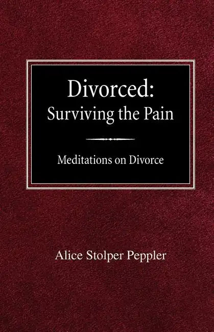 Divorced: Surviving the Pain Mediations on Divorce - Paperback
