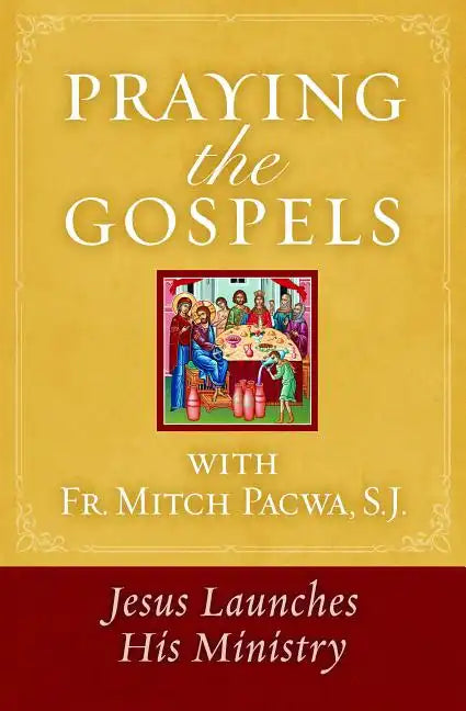Praying the Gospels with Fr. Mitch Pacwa: Jesus Launches His Ministry - Paperback