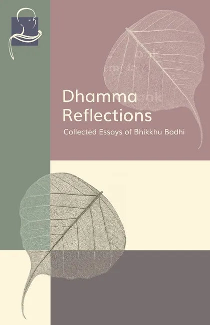 Dhamma Reflections: Collected Essays of Bhikkhu Bodhi - Paperback
