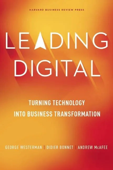 Leading Digital: Turning Technology Into Business Transformation - Hardcover