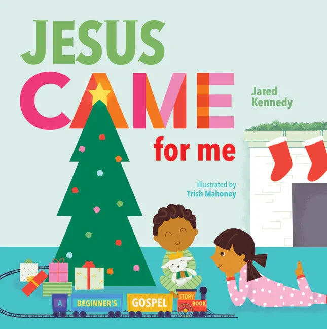 Jesus Came for Me: The True Story of Christmas - Board Book