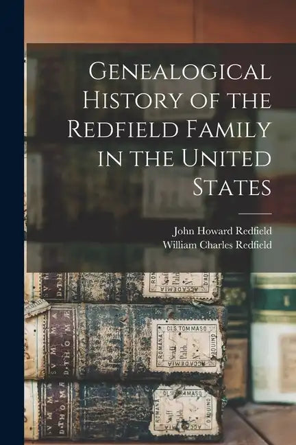Genealogical History of the Redfield Family in the United States - Paperback