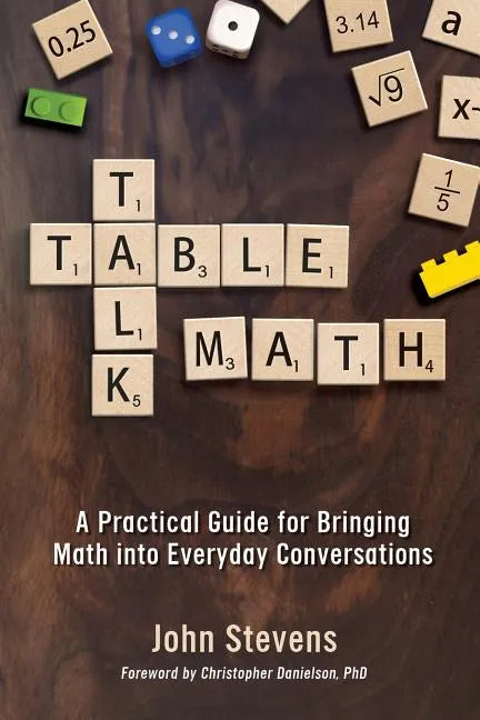Table Talk Math: A Practical Guide for Bringing Math Into Everyday Conversations - Paperback