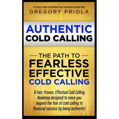 Authentic Cold Calling: The Path to Fearless, Effective Cold Calling - Paperback