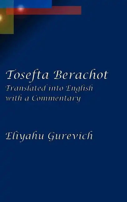 Tosefta Berachot: Translated into English with a Commentary - Hardcover