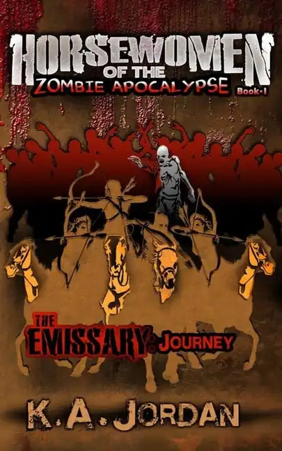 The Emissary: Journey: Horsewomen of the Zombie Apocalypse - Paperback