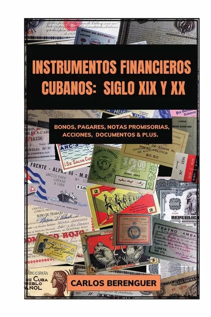 Instrumentos Financieros Cubanos: SIGLO XIX Y XX: (B&W) Bonos, Pagarés, Notas promisorias, Acciones, Documentos & plus. - Paperback
