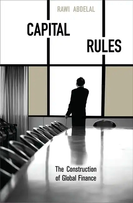 Capital Rules: The Construction of Global Finance - Paperback