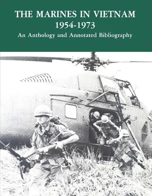 The Marines in Vietnam - 1954-1973: An Anthology and Annotated Bibliography - Paperback