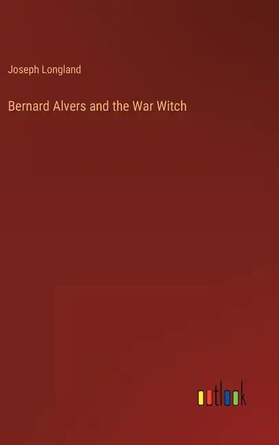 Bernard Alvers and the War Witch - Hardcover