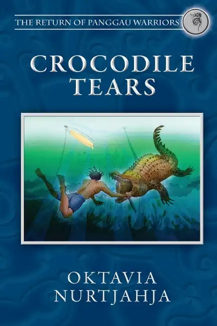 Crocodile Tears (The Return of Panggau Warriors Book 3) - Paperback