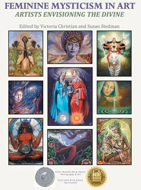 Feminine Mysticism in Art: Artists Envisioning the Divine - Hardcover