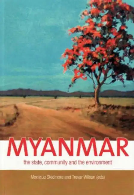 Myanmar: The state, community and the environment - Paperback