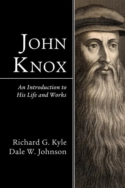 John Knox: An Introduction to His Life and Works - Hardcover